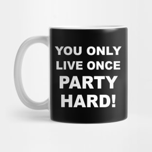 You Only Live Once Party Hard #2 Mug